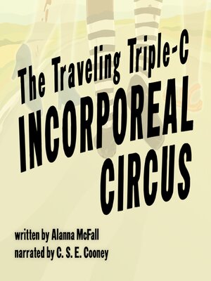 cover image of The Traveling Triple-C Incorporeal Circus